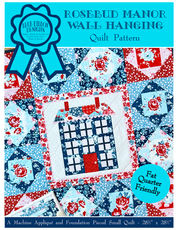 Rosebud Manor - Wall Hanging - Small Quilt (BRD-Q026) an Original Quilt Pattern from Blue Ribbon Designs